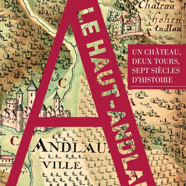 Couverture Le Haut-Andlau , un château, deux tours, sept siècles d'histoire